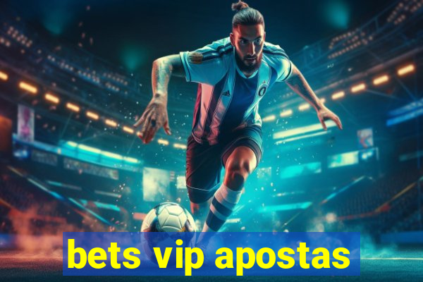 bets vip apostas